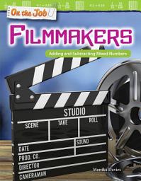 Icon image On the Job: Filmmakers: Adding and Subtracting Mixed Numbers