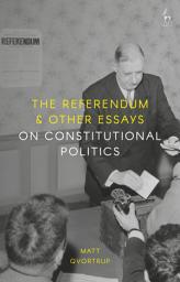 Icon image The Referendum and Other Essays on Constitutional Politics