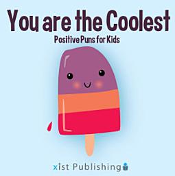 Icon image You are the Coolest: Positive Puns for Kids