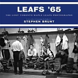 Icon image Leafs '65: The Lost Toronto Maple Leafs Photographs
