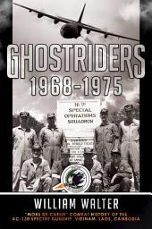 Icon image Ghostriders 1968-1975: "Mors De Caelis" Combat History of the AC-130 Spectre Gunship, Vietnam, Laos, Cambodia