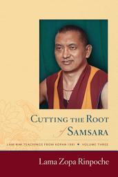 Icon image Cutting the Root of Samsara: Lamrim Teachings from Kopan 1991 (volume 3)