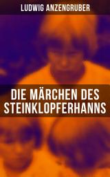 Icon image Die Märchen des Steinklopferhanns: Vom Hanns und der Gretl + Die Gschicht vom Jüngsten Tag + Die Gschicht von der Maschin + Die Gschicht von dö alten Himmeln + Eins vom Teufel