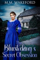 Icon image The Bluestocking's Secret Obsession: A Historical Friends-to-Lovers Romance