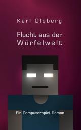 Icon image Flucht aus der Würfelwelt: Ein Computerspiel-Roman