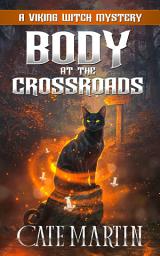 Icon image Body at the Crossroads: A Viking Witch Cozy Mystery