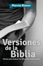 Icon image Versiones de la Biblia: Pautas para evaluar las diferentes traducciones
