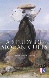 Icon image A Study of Siouan Cults: Illustrated Edition