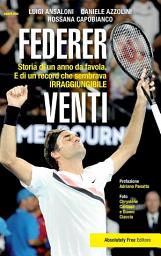 Icon image Federer venti: Storia di un anno da favola. E di un record «irraggiungibile»