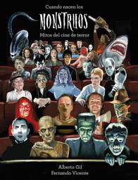 Icon image Cuando nacen los monstruos: Mitos del cine de terror