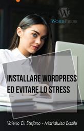 Icon image Installare Wordpress ed evitare lo stress