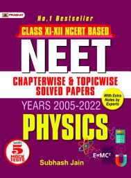 Icon image Neet Chapter-Wise & Topic-Wise Solved Papers: Physics (2005-2022) With 5 Mock Test: Bestseller Book by Subhash Jain: NEET Chapter-Wise & Topic-Wise Solved Papers: Physics 2005-2022 with 5 Mock Test