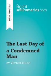 Icon image The Last Day of a Condemned Man by Victor Hugo (Book Analysis): Detailed Summary, Analysis and Reading Guide