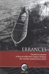 Icon image Errances: Comment se pensent le Nous et le Moi dans l'espace mythique des nomades septentrionaux sekani