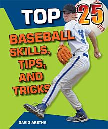 Icon image Top 25 Baseball Skills, Tips, and Tricks