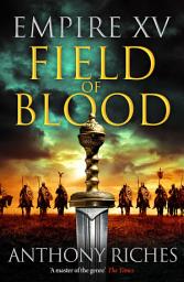 Icon image Empire XV: Field of Blood: The thrilling continuation of the Sunday Times bestselling Roman historical adventure series