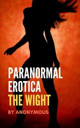 Icon image Paranormal Erotica: The Wight