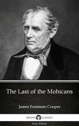 Icon image The Last of the Mohicans by James Fenimore Cooper - Delphi Classics (Illustrated)