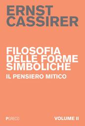 Icon image Filosofia delle forme simboliche II: Il pensiero mitico