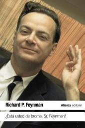 Icon image ¿Está usted de broma Sr. Feynman?: Aventuras de un curioso personaje tal como fueron referidas a Ralph Leighton