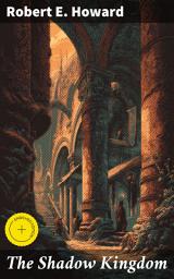 Icon image The Shadow Kingdom: Enriched edition. A King's Struggle in a World of Intrigue and Power