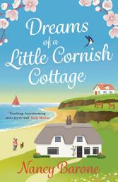 Icon image Dreams of a Little Cornish Cottage: A cosy and uplifting romance that you won't be able to put down