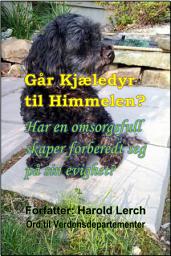 Icon image Går Kjæledyr til Himmelen?: Har en omsorgsfull skaper forberedt seg på sin evighet? (Pets-Nor)