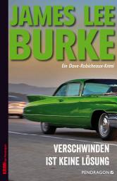 Icon image Verschwinden ist keine Lösung: Ein Dave Robicheaux-Krimi, Band 23