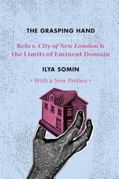 Icon image The Grasping Hand: Kelo v. City of New London & the Limits of Eminent Domain