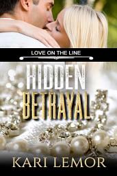 Icon image Hidden Betrayal (Love on the Line book 4)