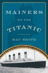 Icon image Mainers on the Titanic