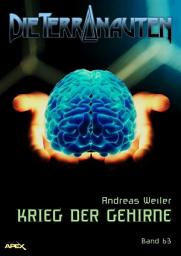 Icon image DIE TERRANAUTEN, Band 63: KRIEG DER GEHIRNE: Die große Science-Fiction-Saga!