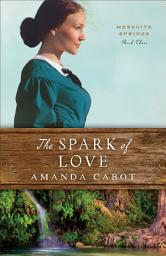Icon image The Spark of Love (Mesquite Springs Book #3)
