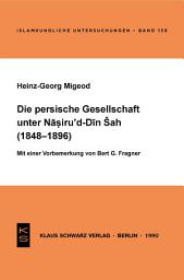Icon image Die persische Gesellschaft unter Nasiru 'd-Din Sah (1848-1896)