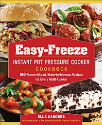 Icon image Easy-Freeze Instant Pot Pressure Cooker Cookbook: 100 Freeze-Ahead, Make-in-Minutes Recipes for Every Multi-Cooker