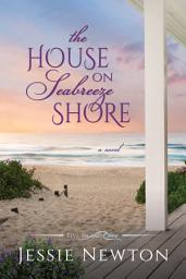 Icon image The House on Seabreeze Shore: Uplifting Women's Fiction