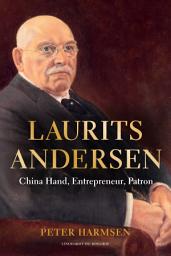 Icon image Laurits Andersen - China Hand, Entrepreneur, Patron: Volume 0