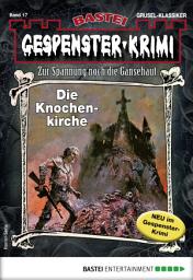 Icon image Gespenster-Krimi 17: Die Knochenkirche