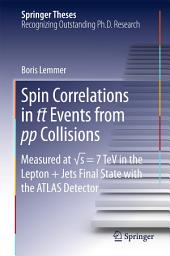 Icon image Spin Correlations in tt Events from pp Collisions: Measured at √s = 7 TeV in the Lepton+Jets Final State with the ATLAS Detector
