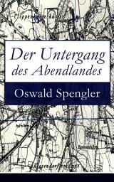 Icon image Der Untergang des Abendlandes: Band 1&2: Umrisse einer Morphologie der Weltgeschichte (Gestalt und Wirklichkeit) + Welthistorische Perspektiven, Band 1