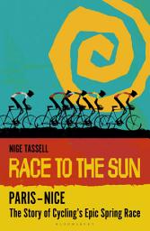 Icon image Race to the Sun – Paris–Nice: The Story of Cycling’s Epic Spring Race