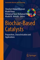 Icon image Biochar-Based Catalysts: Preparation, Characterization and Applications