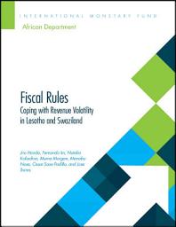 Icon image Fiscal Rules: Coping with Revenue Volatility in Lesotho and Swaziland