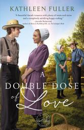 Icon image A Double Dose of Love: Sweet, inspirational Amish romance