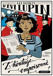 Icon image Les secrets d'Evi Lupin - Tome 1, L'héritage empoisonné