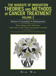 Icon image The Narrate of Innovation Theories and Methods of Cancer Treatment Volume 2: Reform Innovation Development