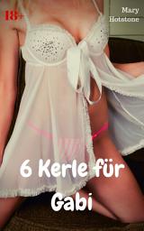 Icon image 6 Kerle für Gabi: Geil versaute Geschichte, Ausgabe 2