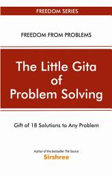 Icon image The Little Gita Of Problem Solving: Gift of 18 solutions to any problem