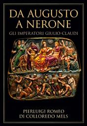 Icon image Da Augusto a Nerone - Gli imperatori Giulio-Claudi