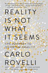 Icon image Reality Is Not What It Seems: The Journey to Quantum Gravity